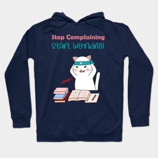 Stop Complaining Start Working Hoodie